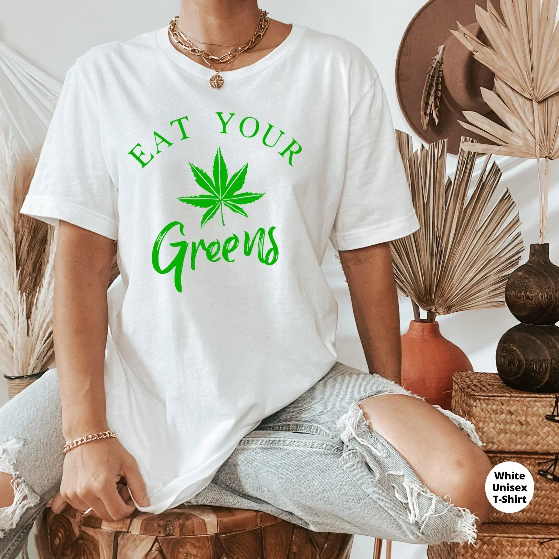 Eat Your Greens, Funny Stoner Shirt