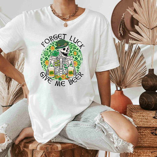 Forget Luck Give Me Beer St. Patrick's Day Shirt, Happy St. Patrick's Day Shirt, Skeleton Shamrock Lucky Clover Shirt