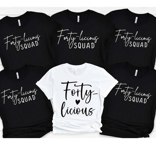 Forty-Licioius & Forty-Licious Squad, 40th Birthday Party Shirts
