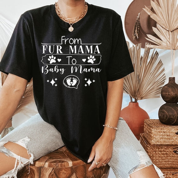 From Fur Mama to Baby Mama, Funny Pregnancy & Gender Reveal Shirt, The Perfect Keepsake for Your Pregnancy