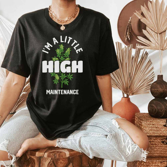 High Maintenance Stoner Shirt