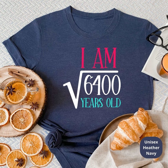 I Am 6400 Square Years Old! Celebrate a Lifetime of Memories with Our Customizable 80th Birthday Shirt