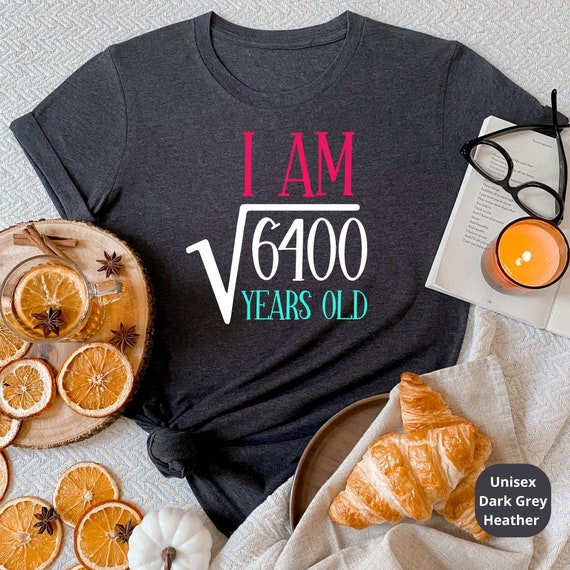 I Am 6400 Square Years Old! Celebrate a Lifetime of Memories with Our Customizable 80th Birthday Shirt