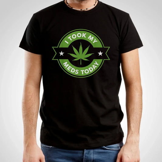 I Took My Medicine Today Stoner Shirt