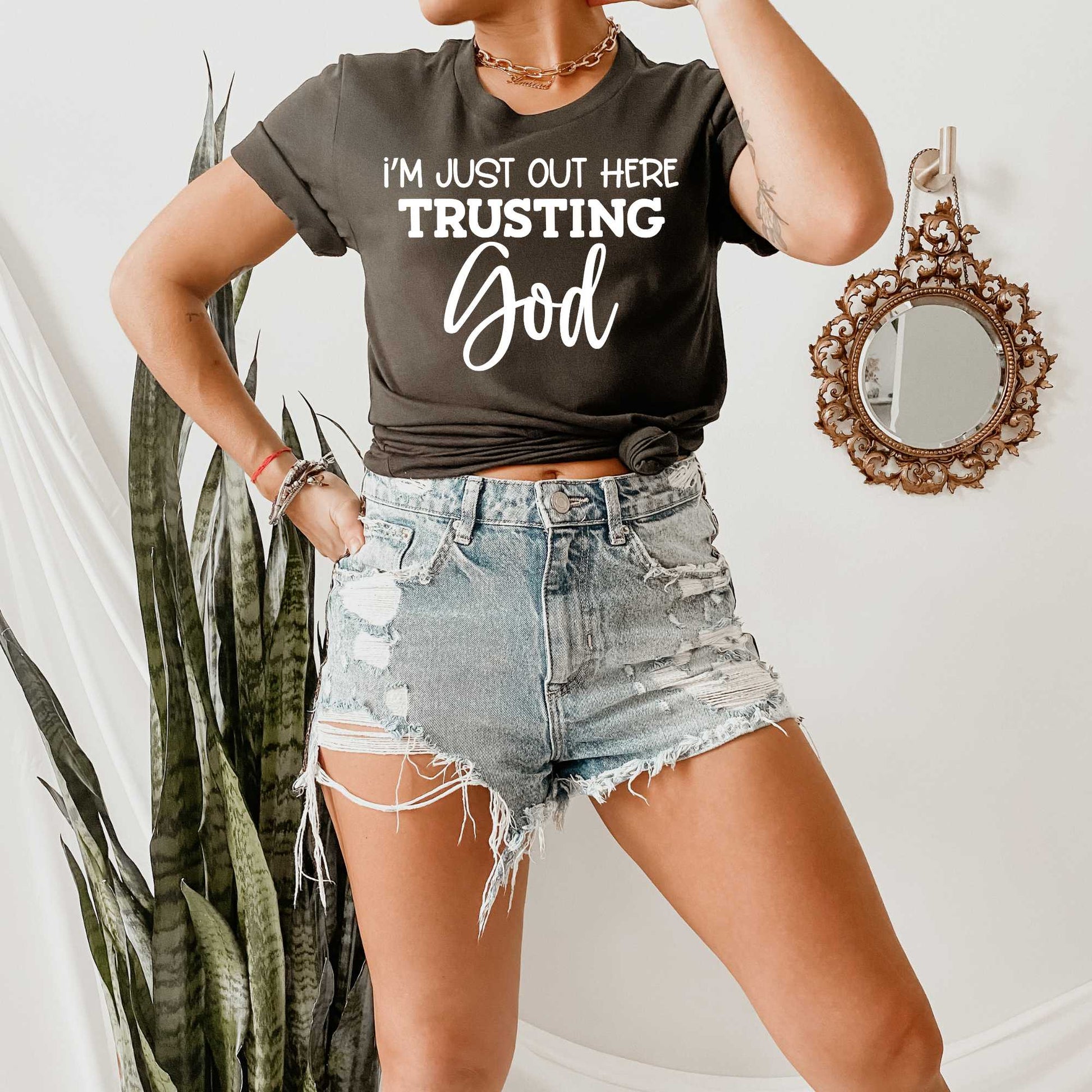 I'm Just Out Here Trust God Shirt