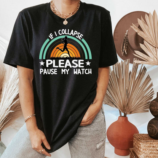 If I Collapse Please Pause My Watch,  Funny Running Shirts for Men or Women HMDesignStudioUS