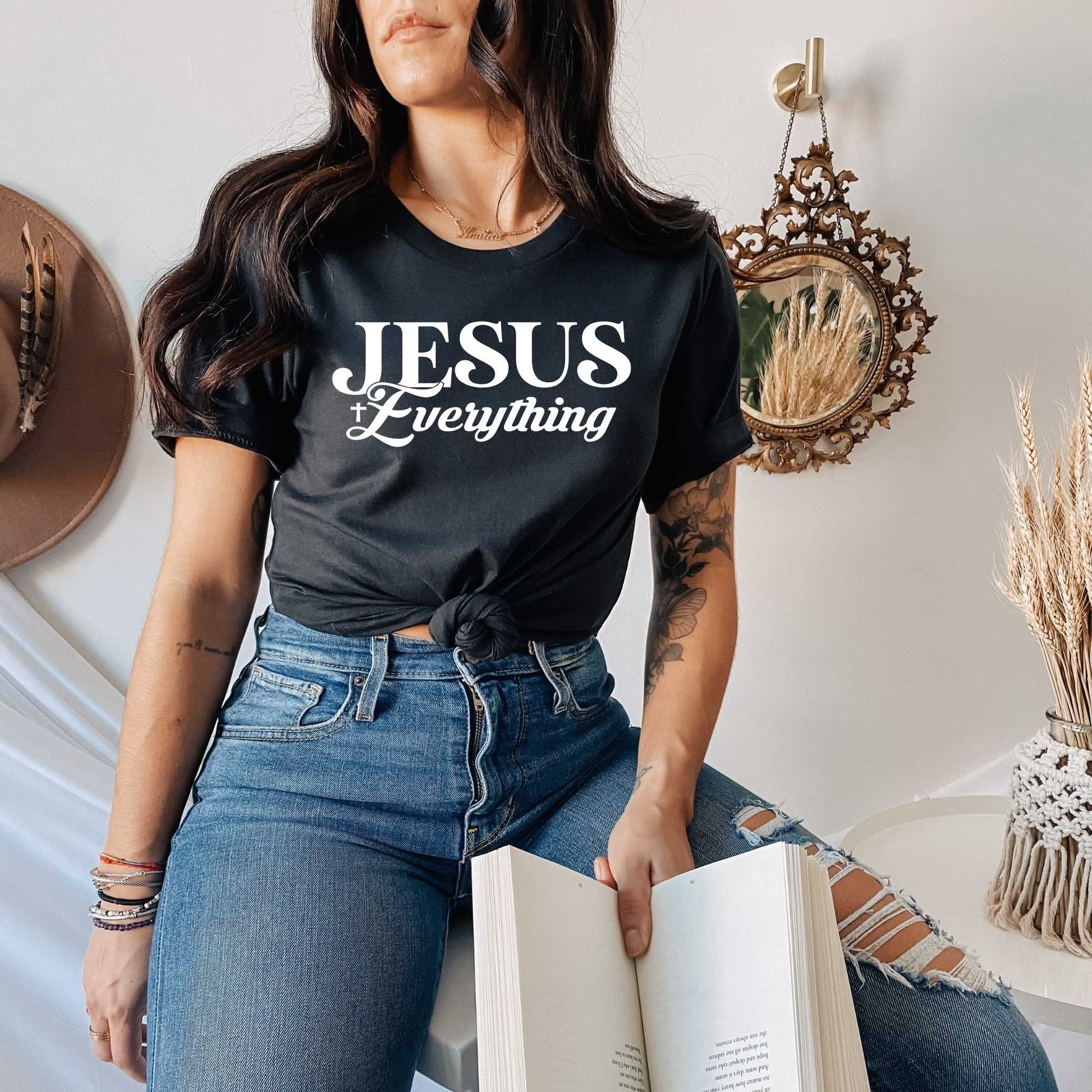 Jesus is Everything Shirt about Jesus for Women or Men