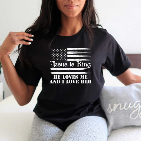 Jesus is King, He Loves Me and I Love Him Shirt about God