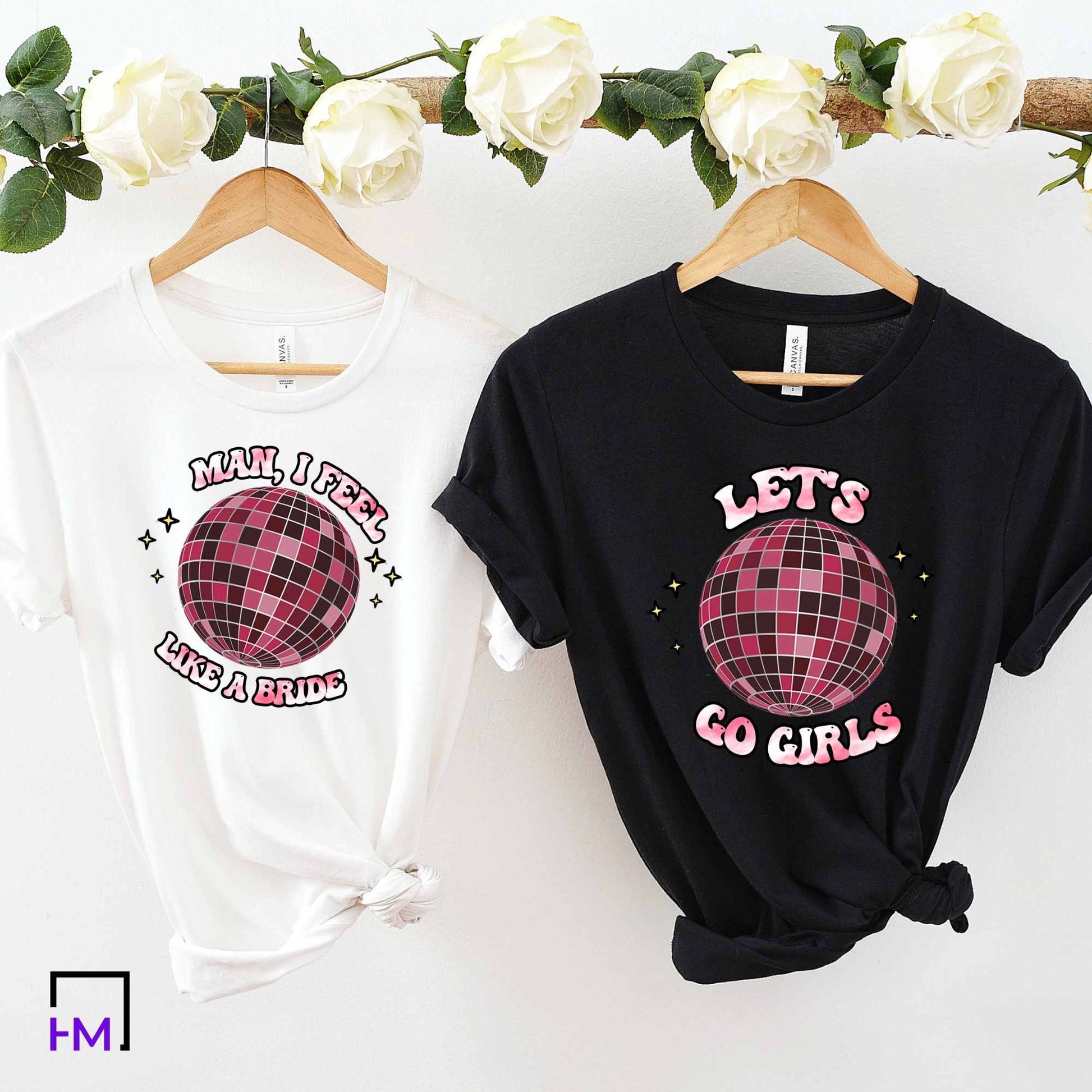 Man I Feel Like a Bride & Let's Go Girls, Disco Themed Bachelorette Party Shirts