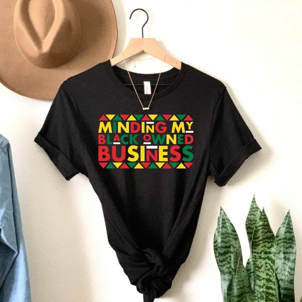 Minding My Black Owned Business Shirt