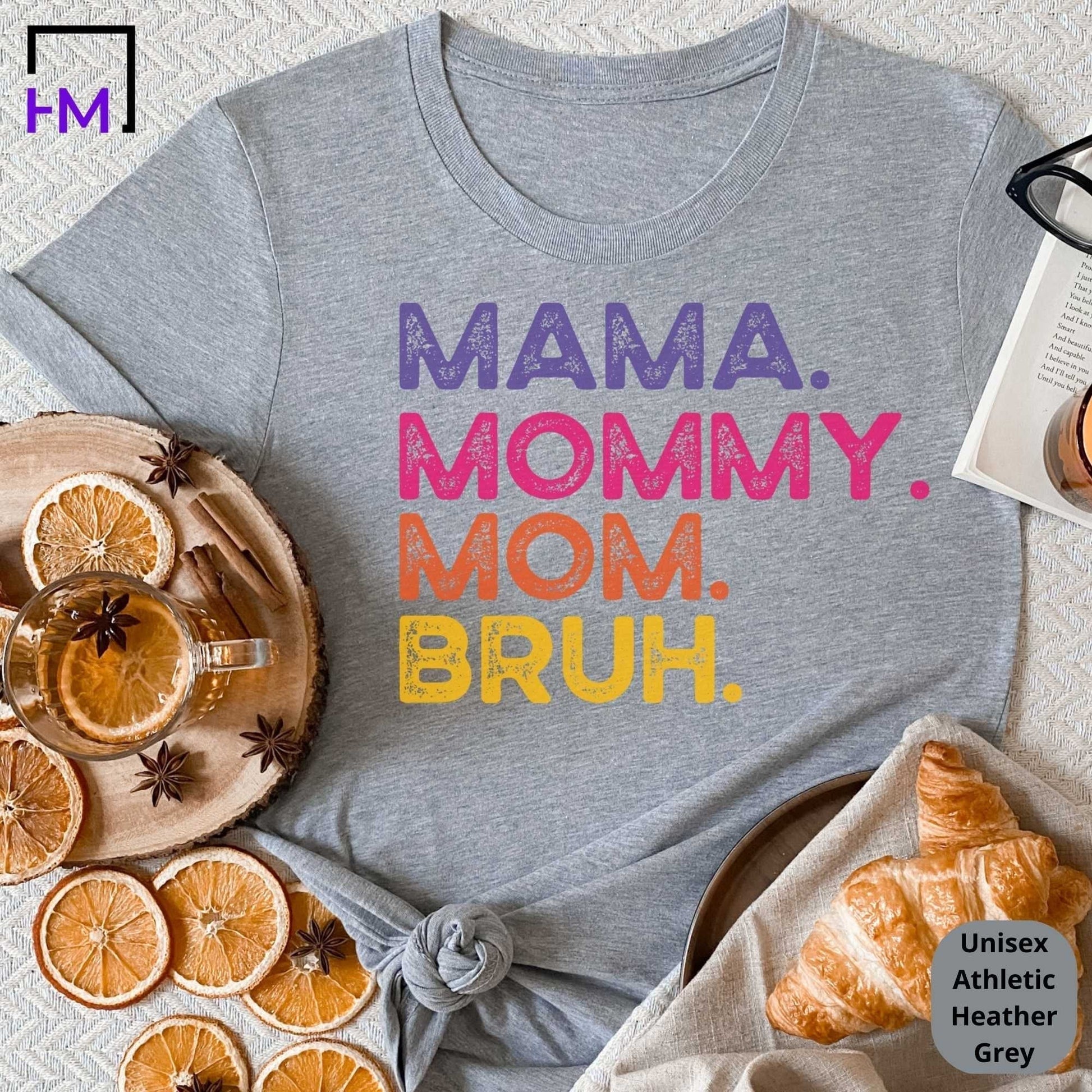 Mommy. Mama. Mom. Bruh. Mom Life Shirt, Perfect Mother's Day Gift for Busy Moms HMDesignStudioUS