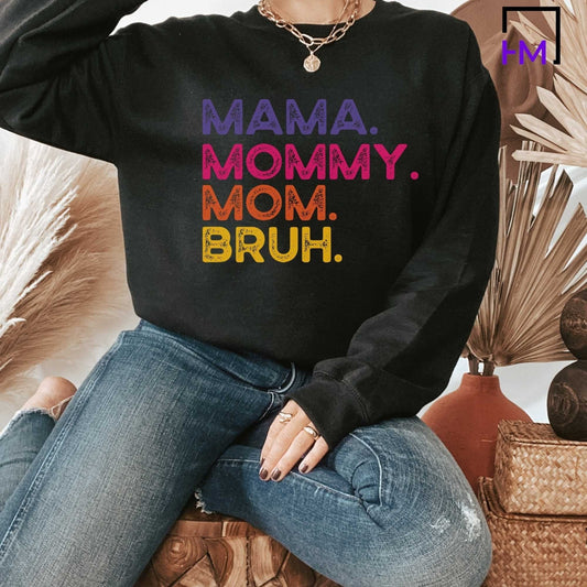 Mommy. Mama. Mom. Bruh. Mom Life Shirt, Perfect Mother's Day Gift for Busy Moms
