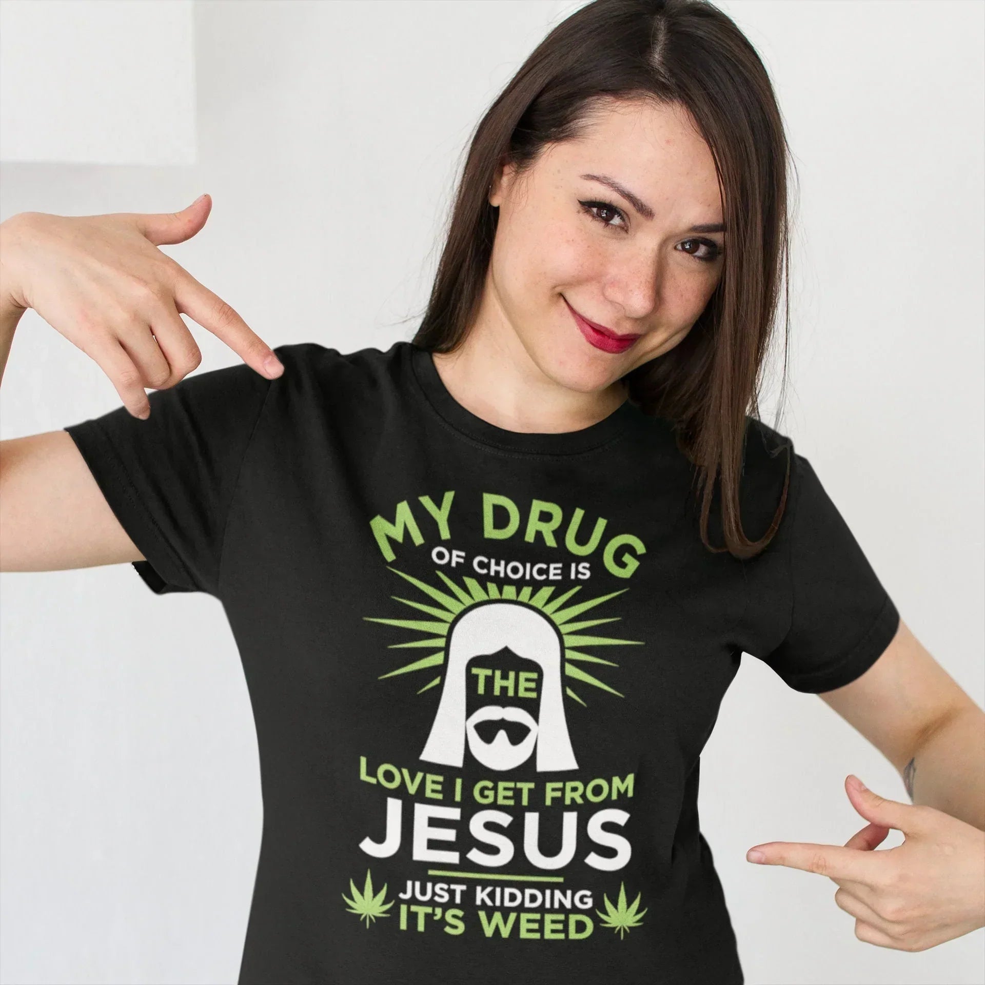My Drug of Choice is the Love I Get From Jesus! Just Kidding IT Weed! 😁