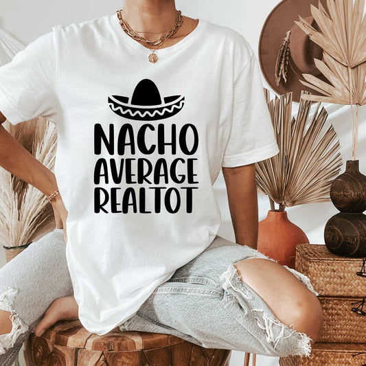 Nacho Average Realtor, Funny Real Estate Agent Shirt, Great for Real Estate Marketing