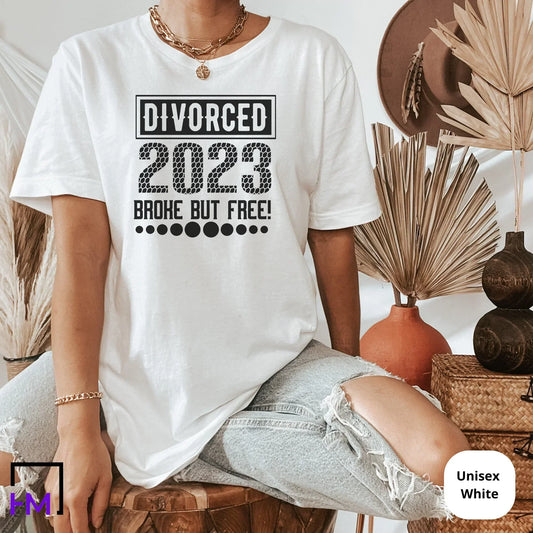 Newly Divorced Shirt, Sarcastic T-Shirt 2023 Divorce, Divorcee Gifts, New Beginnings Gifts, New Beginnings for Divorced, Divorce Party Gift