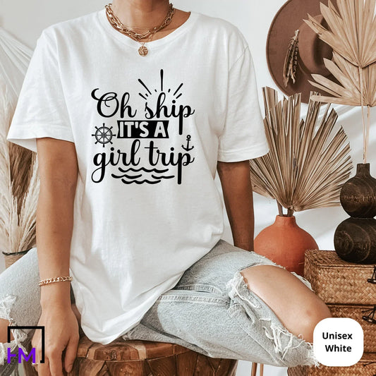 Oh Ship It?s a Girls Trip Cruise Shirts