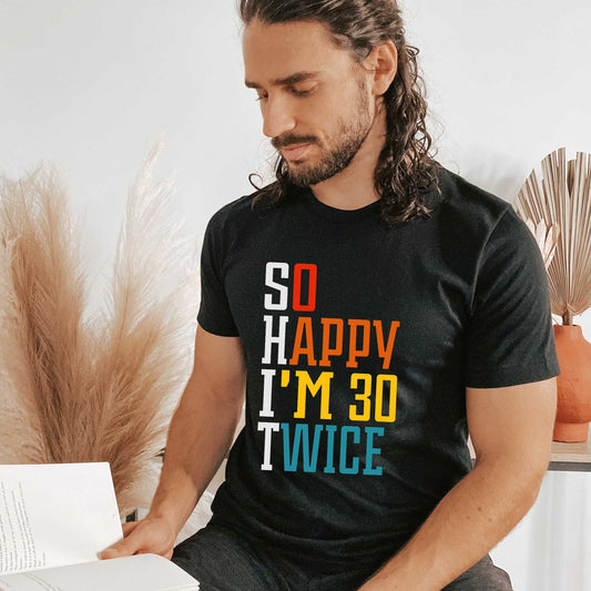 So Happy I'm Turning 30 Twice, Funny 60th Birthday Shirt for Men or Women, Gift for 60th Birthday Party HMDesignStudioUS