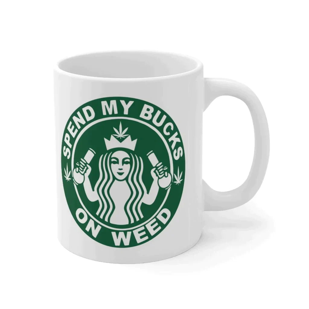 Spend My Bucks Stoner Coffee Mug