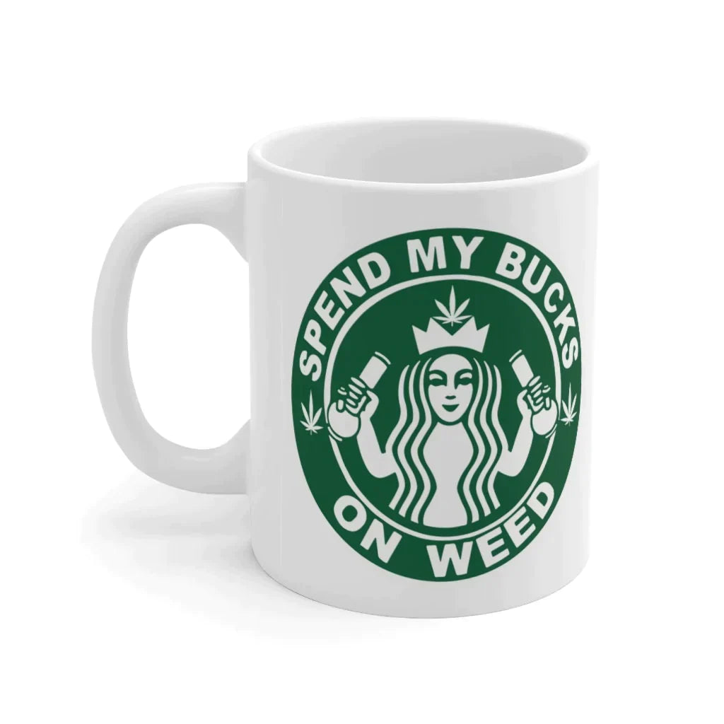 Spend My Bucks Stoner Coffee Mug HMDesignStudioUS