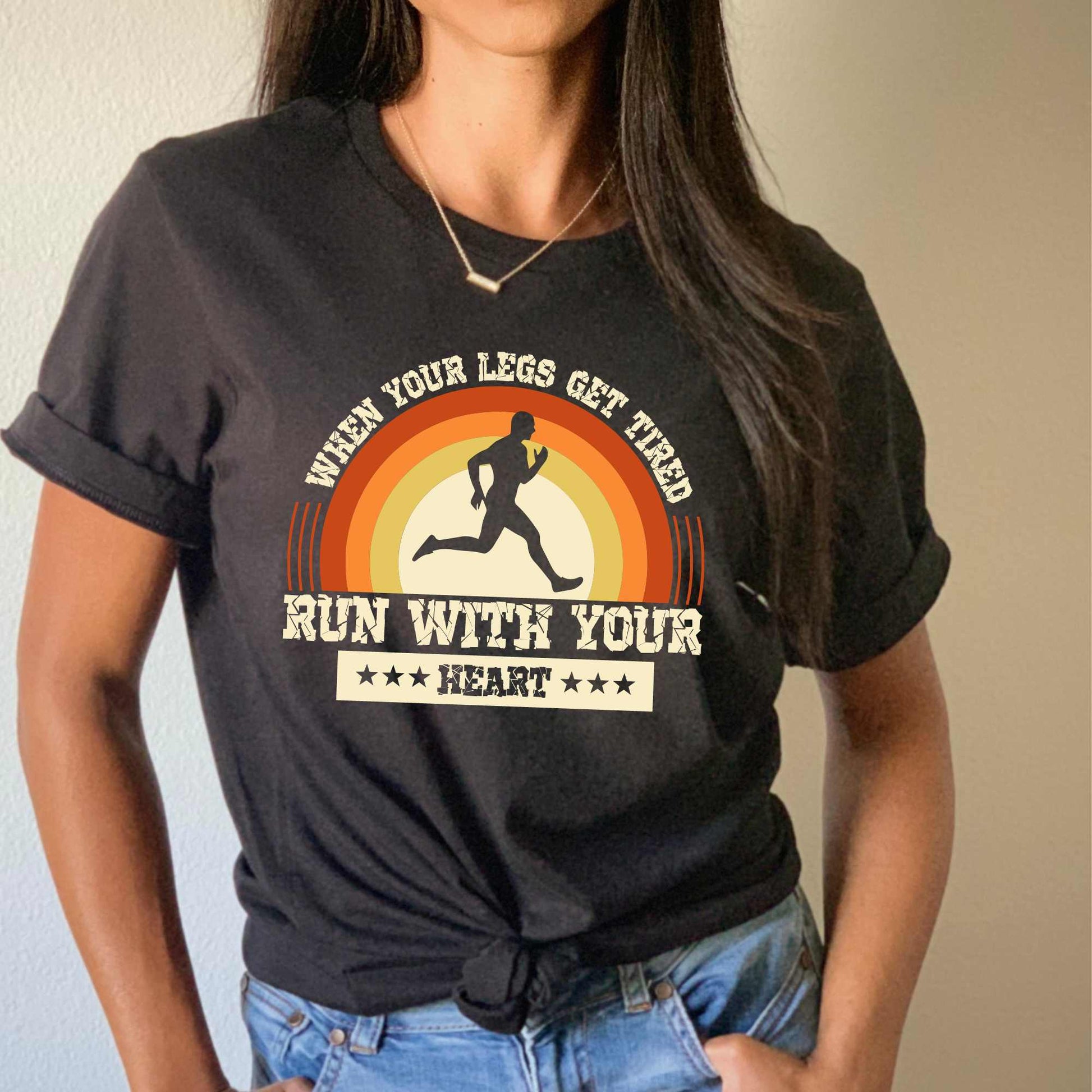 When your legs give out, Run with your heart, Runner Shirts for Men or Women